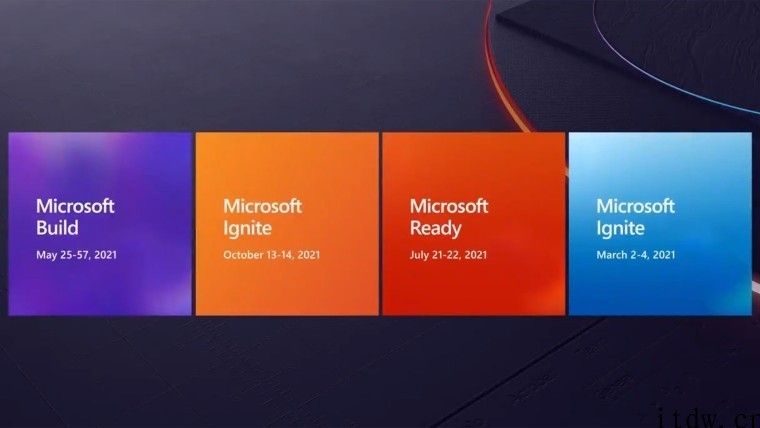 爆料称微软公司 Build 2021 开发者大会将于 5 月 25 日 – 27 日举办