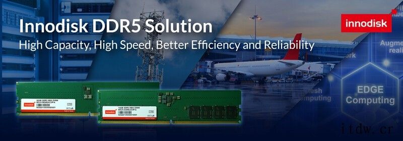 Innodisk发布 DDR5 内存条:目前最大 32GB,