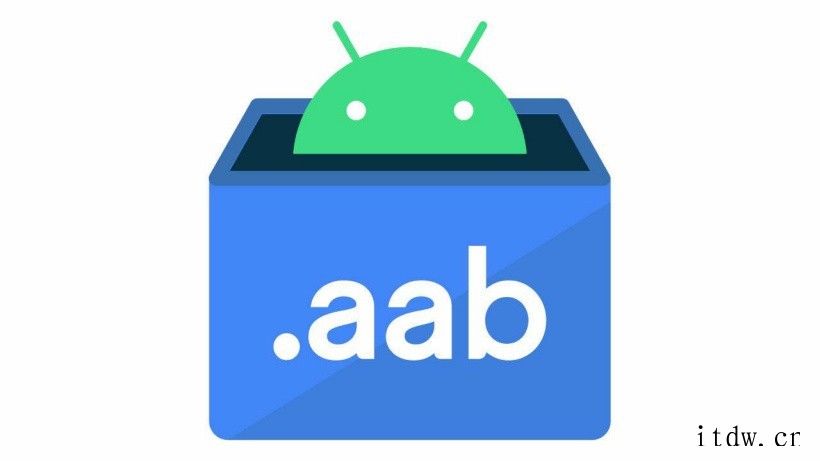 谷歌应用商店用 AAB 格式替代 APK:App 体积将更小