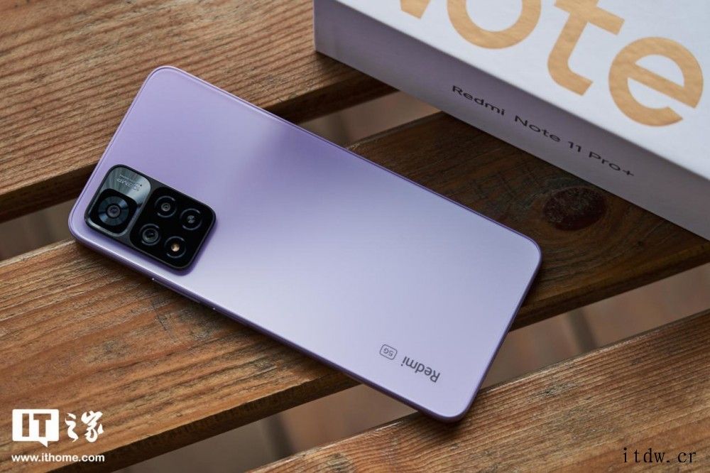 【IT之家开箱】Redmi Note 11/Pro+ 图赏: