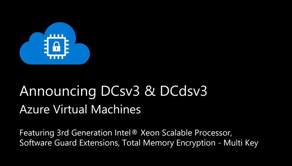微软发布 Azure 机密计算虚拟机 DCsv3 公开预览版