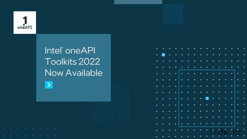 英特尔推出 oneAPI 2022 toolkits:帮助开