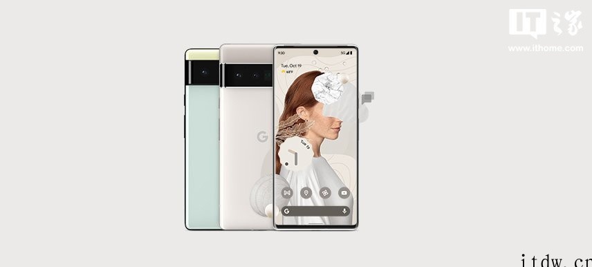 谷歌:Pixel 6 系列是迄今卖得最快的